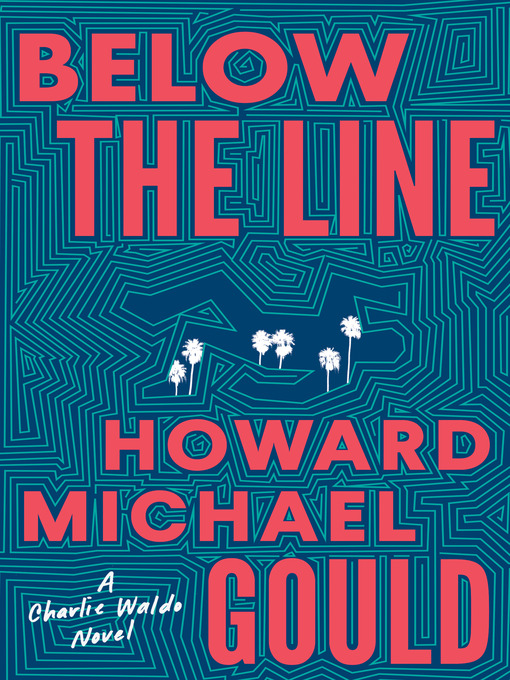 Title details for Below the Line by Howard Michael Gould - Available